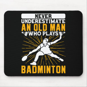 Tapis De Souris Ne Sous-Estimez Jamais La Navette Dminton Old Man