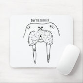 Tapis De Souris Ne soyez pas un Oosik (Avec souris)