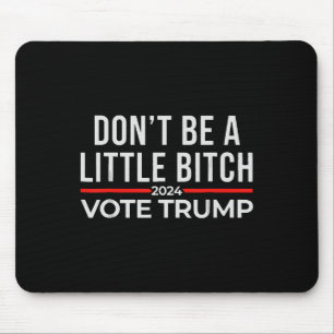 Tapis De Souris Ne soyez pas un peu Trump 1 pour 2024