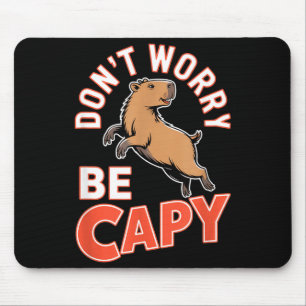 Tapis De Souris Ne t'inquiète pas sois capy drôle mignon capybara