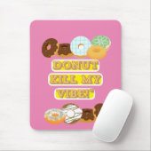 Tapis De Souris Ne tuez pas ma vibe ! (Avec souris)