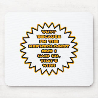 Tapis De Souris Nephrologiste drôle ... Parce Que Je L'Ai Dit.