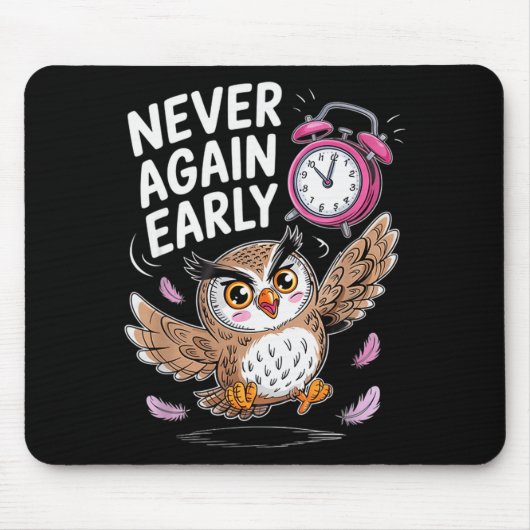 Tapis De Souris Never Again Early Owl - Funny Anti-morning Alarm C (Devant)