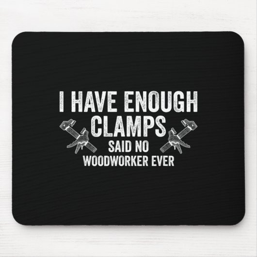Tapis De Souris Never Enough Clamps Funny Joinery Woodworking Men (Devant)