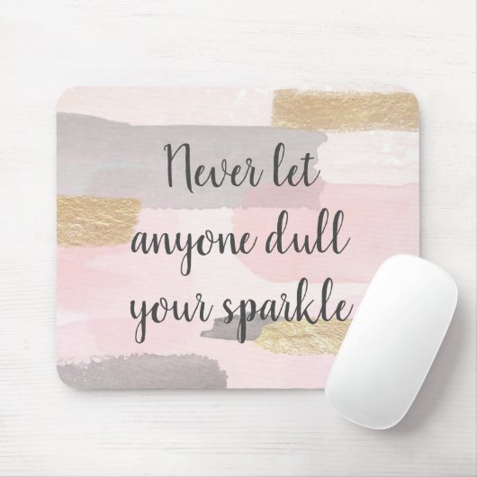 TAPIS DE SOURIS NEVER LET ANYONE DULL YOUR SPARKLE (Avec souris)
