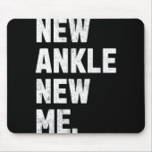 Tapis De Souris New Ankle, New Me! Funny Ankle Replacement Surgery (Devant)