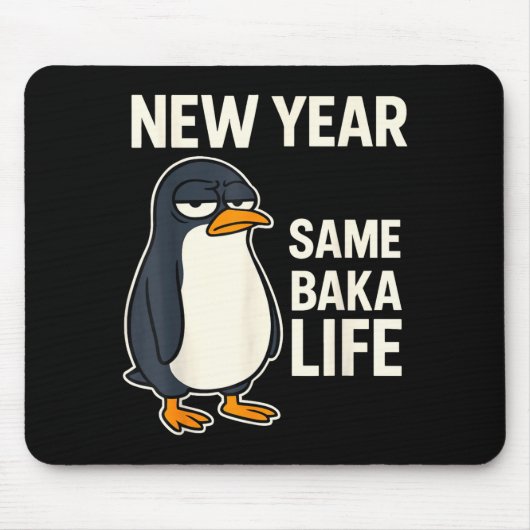 Tapis De Souris New Year Same Baka Life Penguin Joke  (Devant)