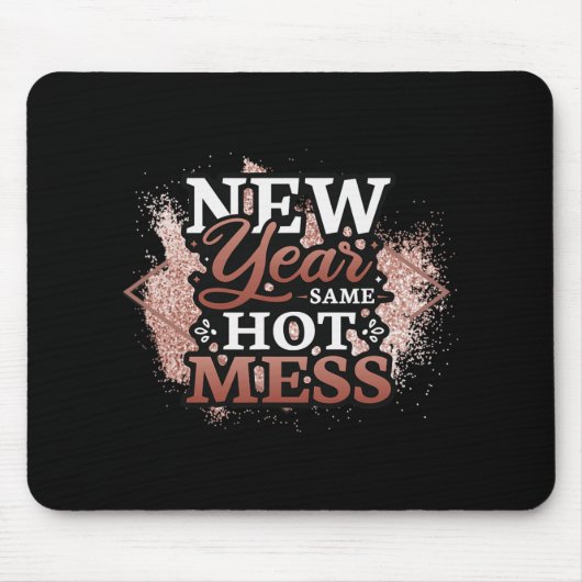 Tapis De Souris New Year Same Hot Mess Happy New Year (Devant)