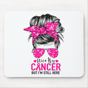 Tapis De Souris Nice Essayez le cancer Mais je suis toujours ici C