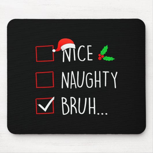 Tapis De Souris Nice Naughty Bruh Christmas Family Matching (Devant)
