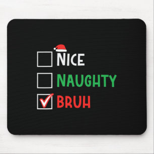 Tapis De Souris Nice Naughty Bruh Funny Noël Famille de jumelage