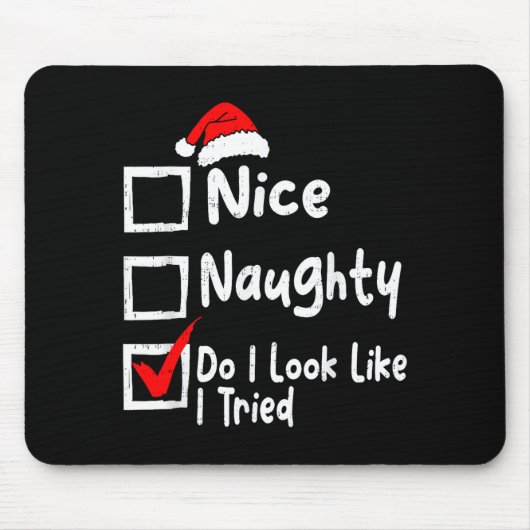 Tapis De Souris Nice Naughty Do I Look Like I Tried Funny Christma (Devant)