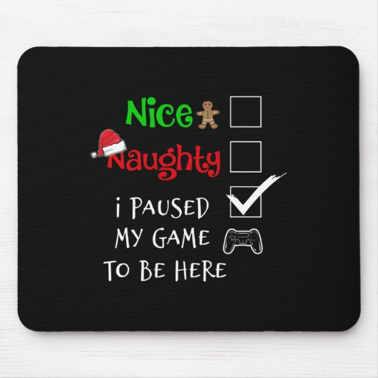 Tapis De Souris Nice Naughty Gamer J'Ai Suspendu Mon Jeu Pour Être (Devant)