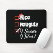 Tapis De Souris Nice Naughty I Swear I Tried Christmas Funny (Avec souris)