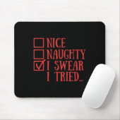 Tapis De Souris Nice Naughty I Swear I Tried Funny Xmas (Avec souris)