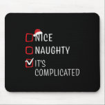 Tapis De Souris Nice Naughty It's Complicated Christmas List Santa<br><div class="desc">Nice Naughty It's Compplicated Christmas List Santa Claus 1</div>