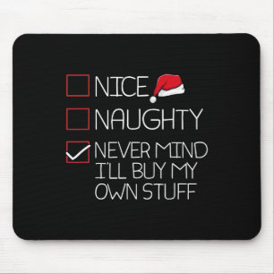 Tapis De Souris Nice Naughty Nevermind Ill Acheter Mes Propres Stu