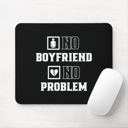 Tapis De Souris No Boyfriend No Problem Sarcasm Valentine Valentin (Avec souris)