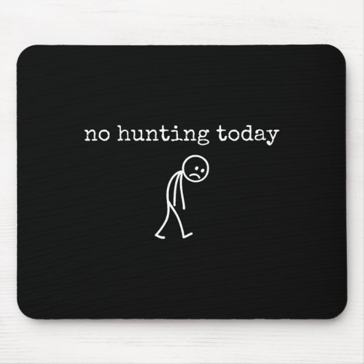 Tapis De Souris No Hunting Today Sad Stickman Funny For Hunters (Devant)