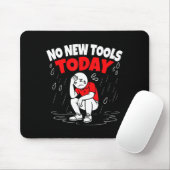 Tapis De Souris No New Tools Today Funny (Avec souris)