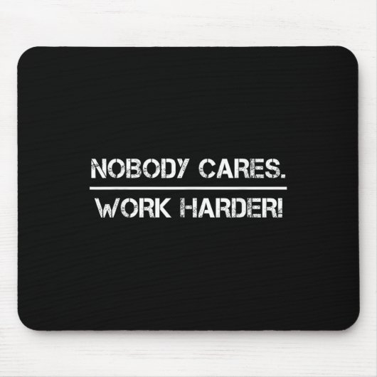 Tapis De Souris Nobody Cares Work Harder Motivational Fitness Work (Devant)