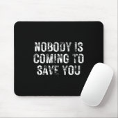 Tapis De Souris Nobody Is Coming To Save You Motivational Hustle G (Avec souris)