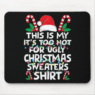 Tapis De Souris Noël C'est mon C'est trop chaud pour le sale pull