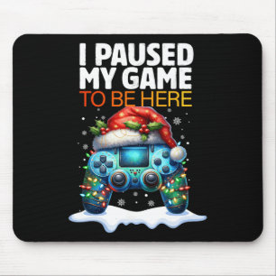 Tapis De Souris Noël J'Ai Suspendu Mon Jeu Pour Être Ici Drôle Sar