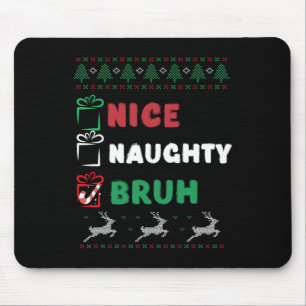 Tapis De Souris Noël Nice Naughty Bruh Funny Liste de Noël Femmes