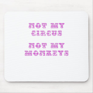 Tapis De Souris Non mon cirque non mes singes