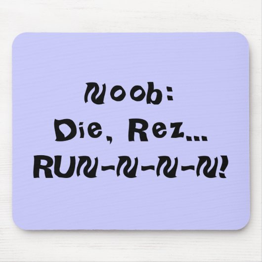 Tapis De Souris Noob : Meurent, Rez… RUN-N-N-N ! (Devant)