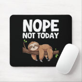 Tapis De Souris Nope Not Today Sloth (Avec souris)