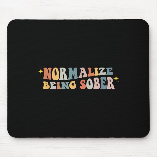 Tapis De Souris Normalize Being Sober Sobriety Addiction Recovery (Devant)