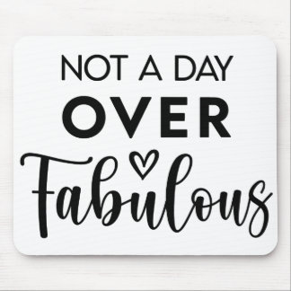 Tapis De Souris Not a Day Over Fabulous – Funny Birthday Quote