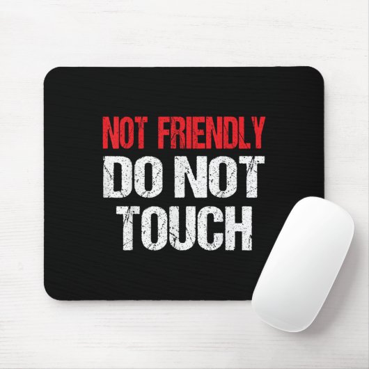 Tapis De Souris Not Friendly Do Not Touch Funny Sarcasm Quote (Avec souris)