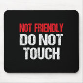 Tapis De Souris Not Friendly Do Not Touch Funny Sarcasm Quote (Devant)