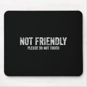 Tapis De Souris Not Friendly Please Do Not Touch Funny Sarcastic Q (Devant)