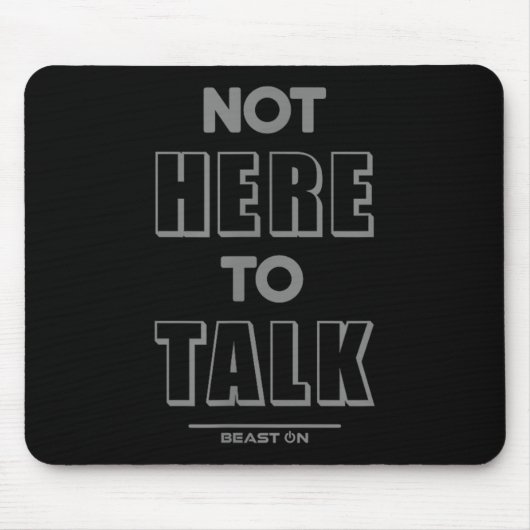 Tapis De Souris Not Here To Talk In G Funny Gym Motivation Sayings (Devant)
