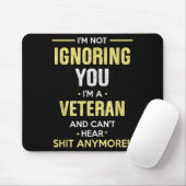 Tapis De Souris Not Ignoring I'm Veteran Can't Hear Sh-t Anymore (Avec souris)