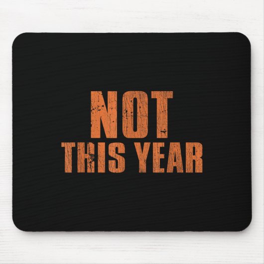 Tapis De Souris Not This Year Funny New Year Resolution  (Devant)