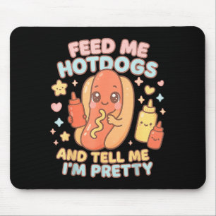 Tapis De Souris Nourris des hot-dogs et dis-moi que je suis un hot