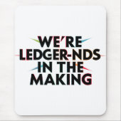 Tapis De Souris Nous sommes des LEDGER-nds In The Making - Humour (Devant)