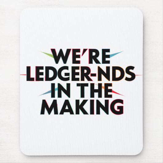 Tapis De Souris Nous sommes des LEDGER-nds In The Making - Humour (Devant)