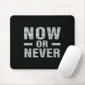 Tapis De Souris Now Or Never Motivational Tee  (Avec souris)