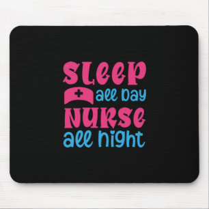 Tapis De Souris Nurse Gift   Sleep All Day Nurse All Night