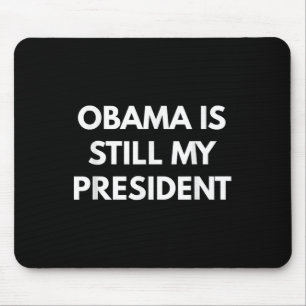 Tapis De Souris Obama est toujours mon président - le président Ob