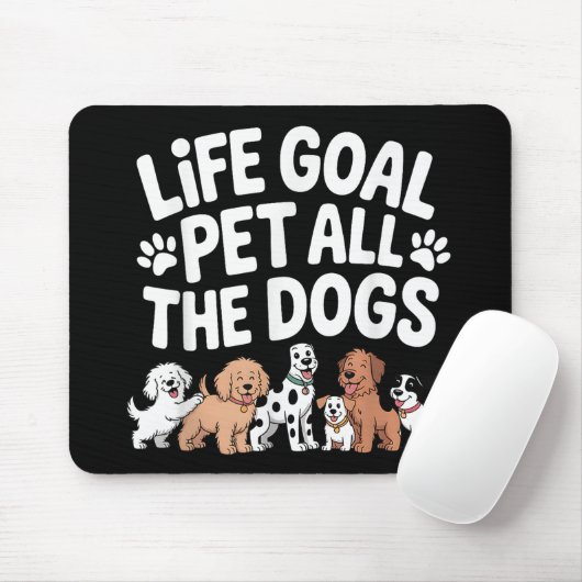 Tapis De Souris Objectif de vie : Caresser tous les chiens Citatio (Avec souris)