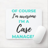 Tapis De Souris Of Course I'm Awesome I'm A Case Manager 2 (Avec souris)