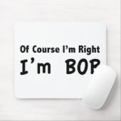 Tapis De Souris Of course I'm right. I'm Bob. (Avec souris)