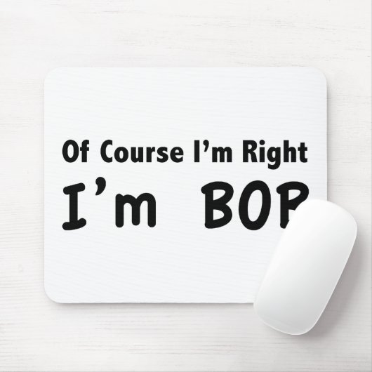Tapis De Souris Of course I'm right. I'm Bob. (Avec souris)